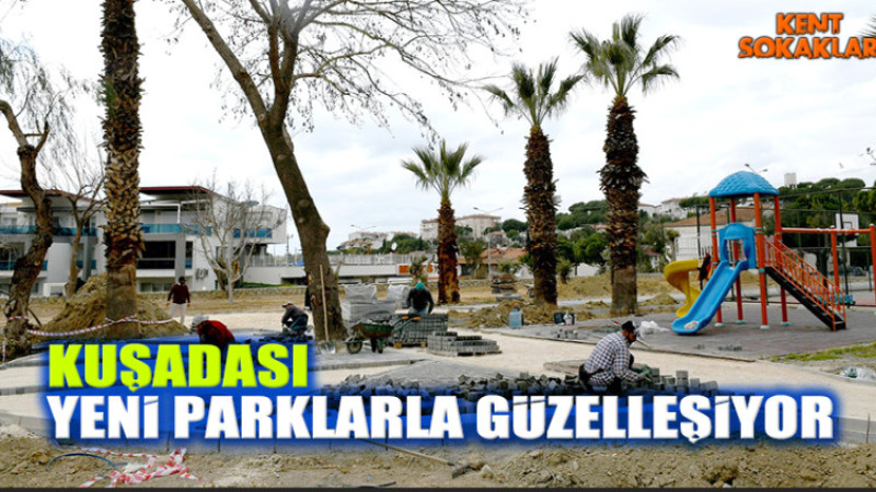 Kuşadası Yeni Parklarla Güzelleşiyor